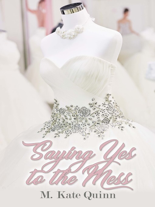 Title details for Saying Yes to the Mess by M. Kate Quinn - Available